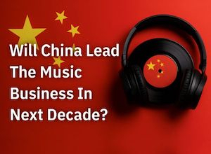 will-china-lead-the-music-business-in-the-next-decade